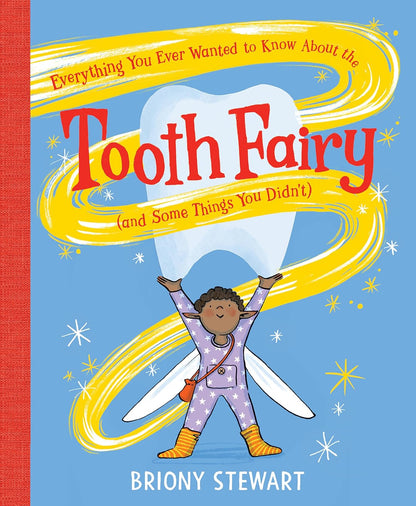 Everything You Ever Wanted to Know About the Tooth Fairy (And Some Things you Didn’t)