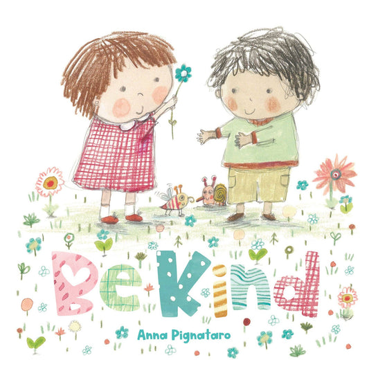 Be Kind By Anna Pignataro