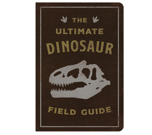 The Ultimate Dinosaur Field Guide